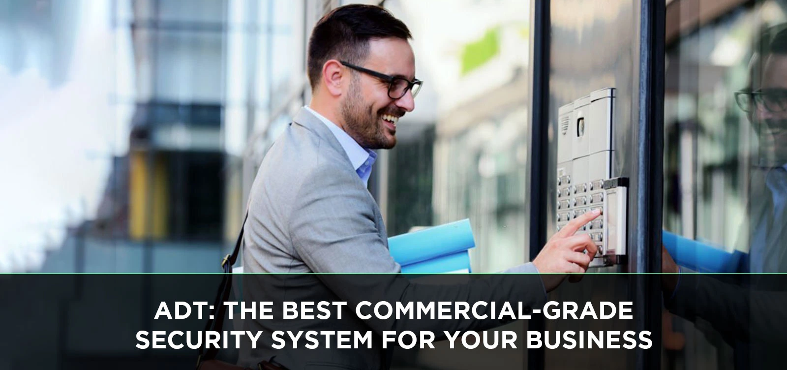 ADT: The Best Commercial-Grade Security System for Your Business
