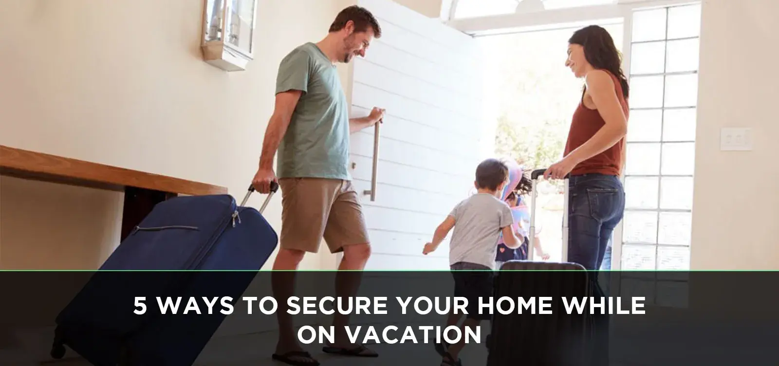 Ways to Secure Your Home While on Vacation | HsforMe