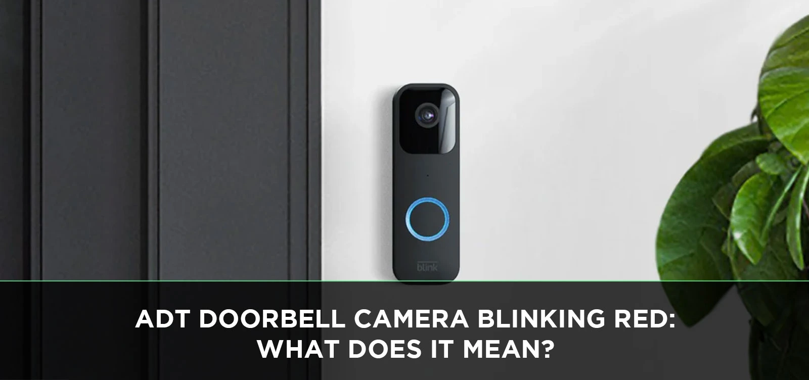 ADT Doorbell Camera Blinking Red: What Does It Mean