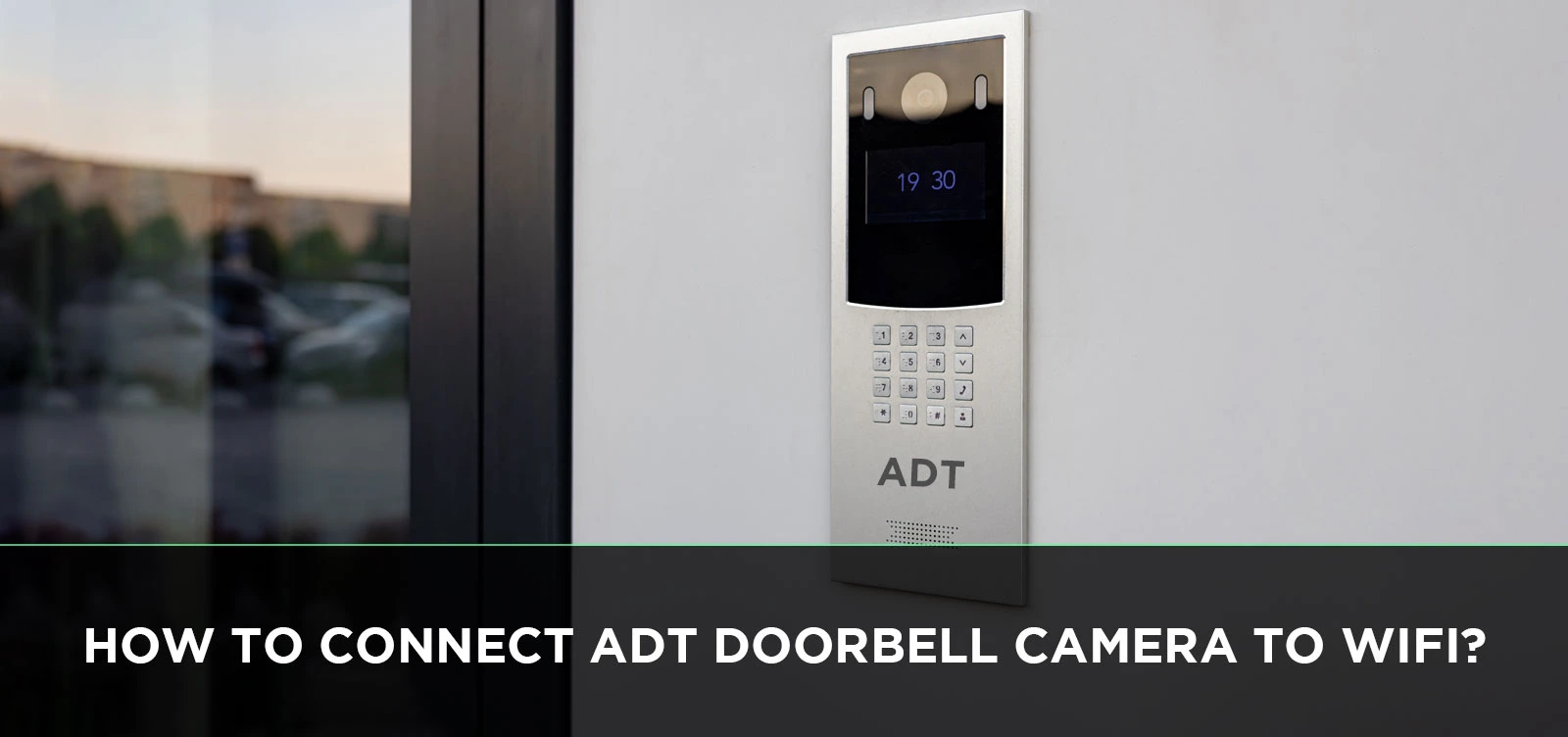 How to Connect ADT Doorbell Camera
