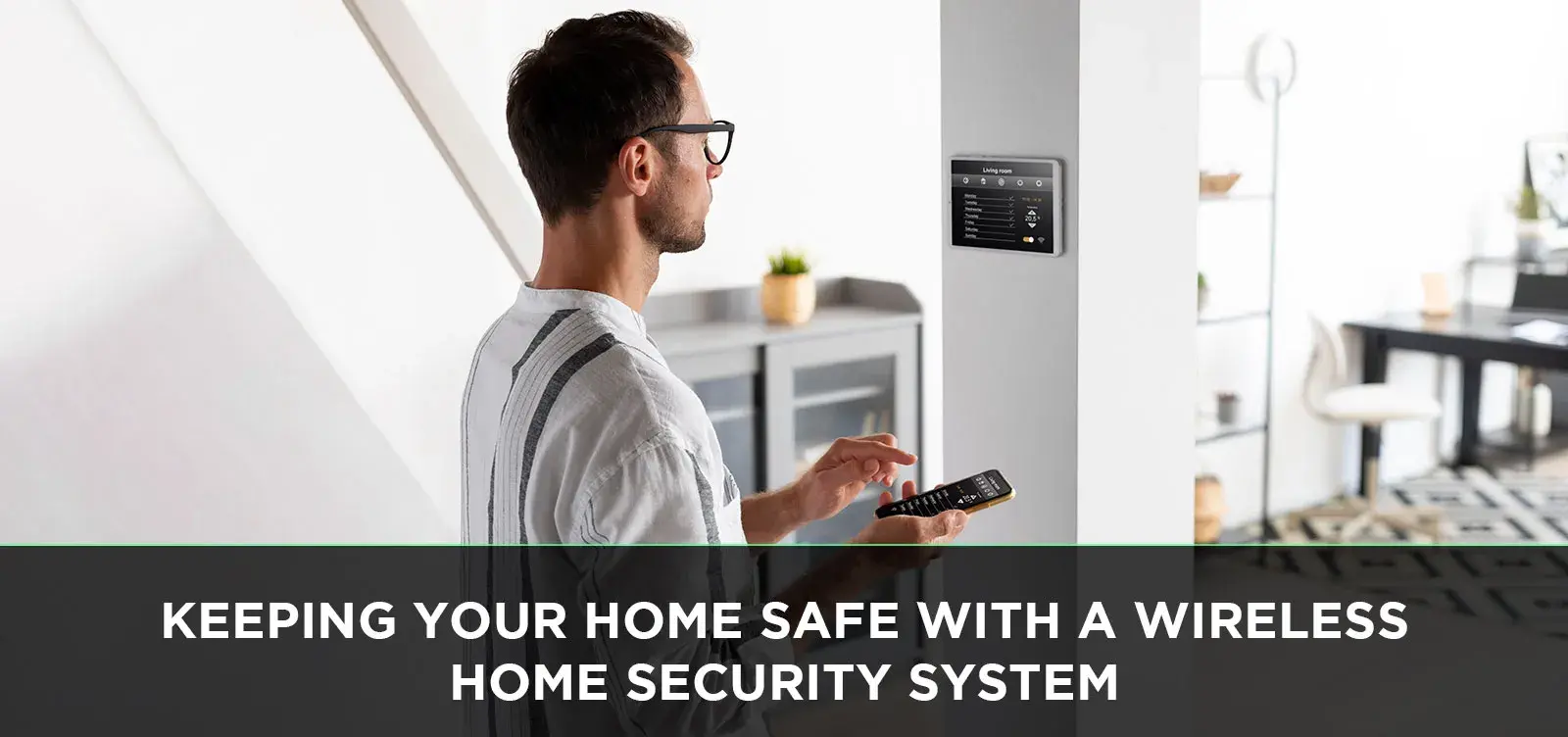 Keeping Your Home Safe With a Wireless Home Security System