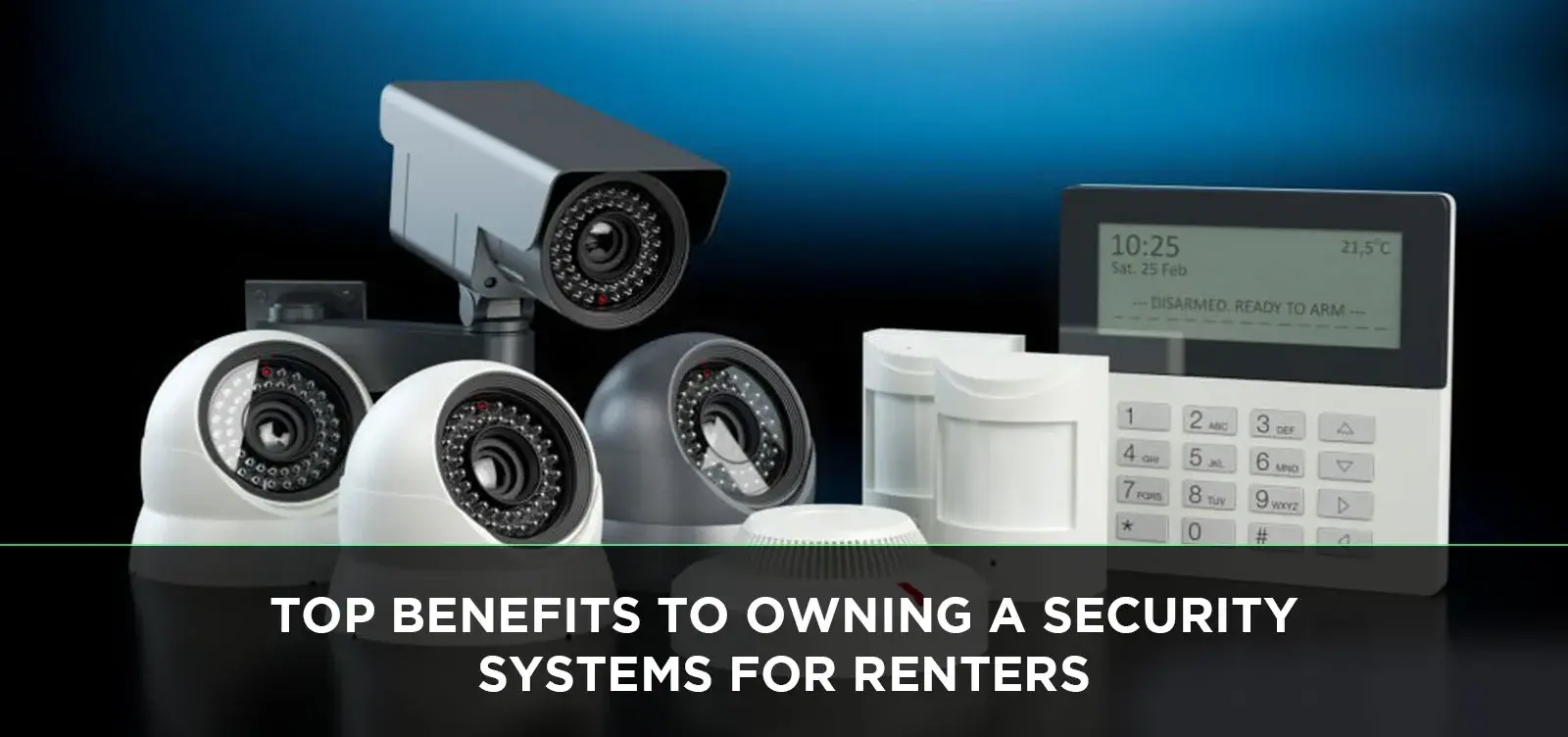 Top Benefits to Owning a Security Systems for Renters