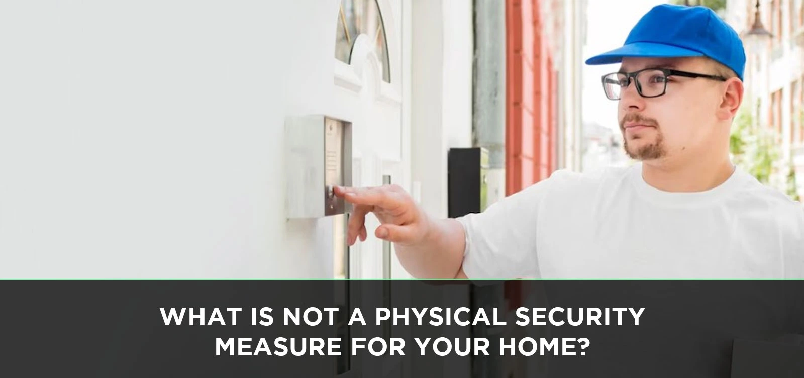 What is not a Physical Security Measure for Your Home