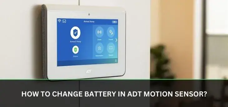 How to change battery in ADT motion sensor?