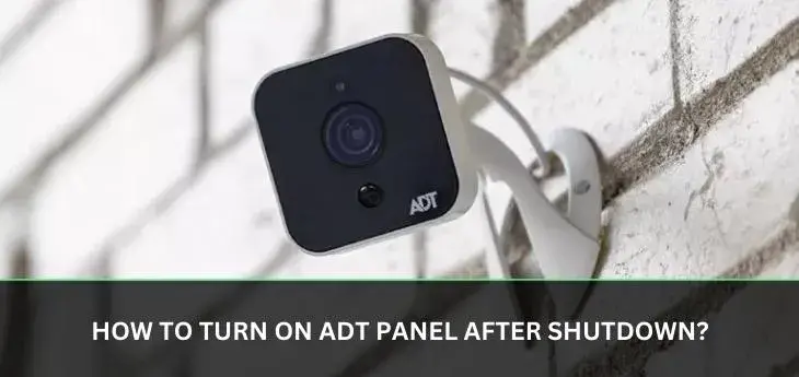 How to turn on ADT panel after shutdown